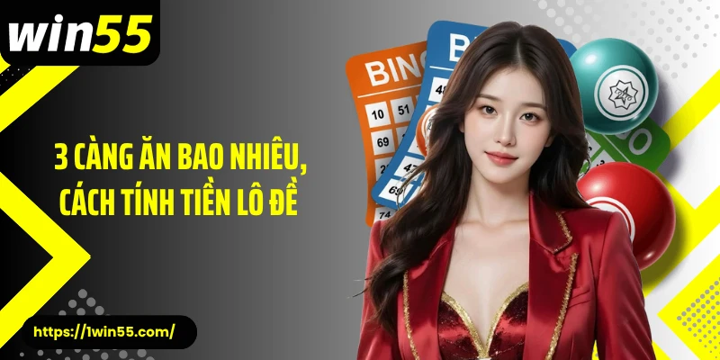 3 Càng Ăn Bao Nhiêu, Cách Tính Tiền Lô Đề - Giải Mã Tỷ Lệ Thưởng