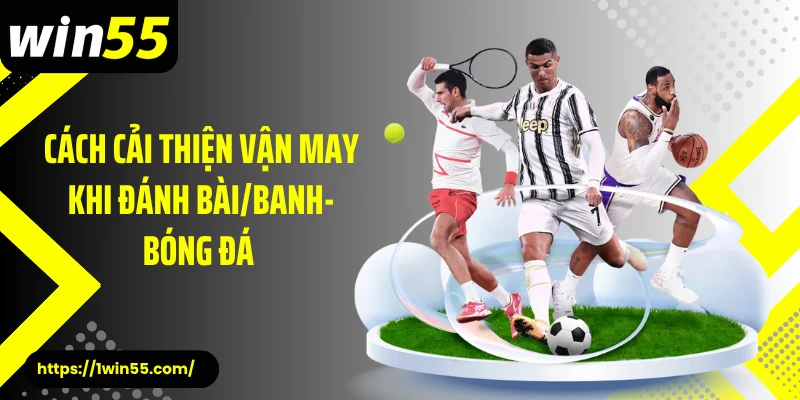 Cách Cải Thiện Vận May Khi Đánh Bài/Banh-Bóng Đá Hiệu Nghiệm 100%