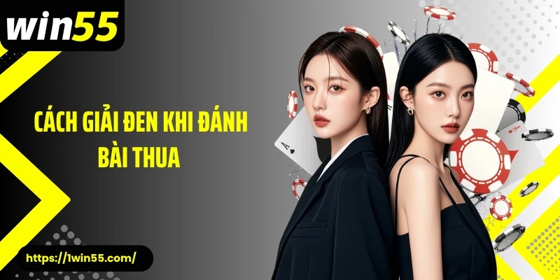 Cách Giải Đen Khi Đánh Bài Thua - Đổi Vận Bằng Chiến Lược