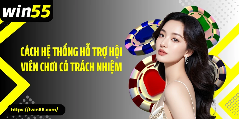 Cách hệ thống hỗ trợ hội viên chơi có trách nhiệm