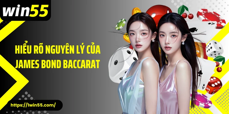 Hiểu rõ nguyên lý của James Bond Baccarat