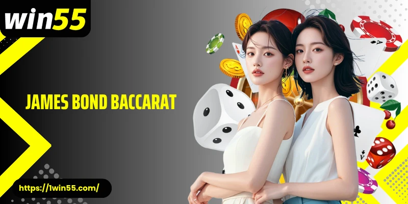 James Bond Baccarat - Chiến Lược Baccarat Nâng Tầm Trò Chơi