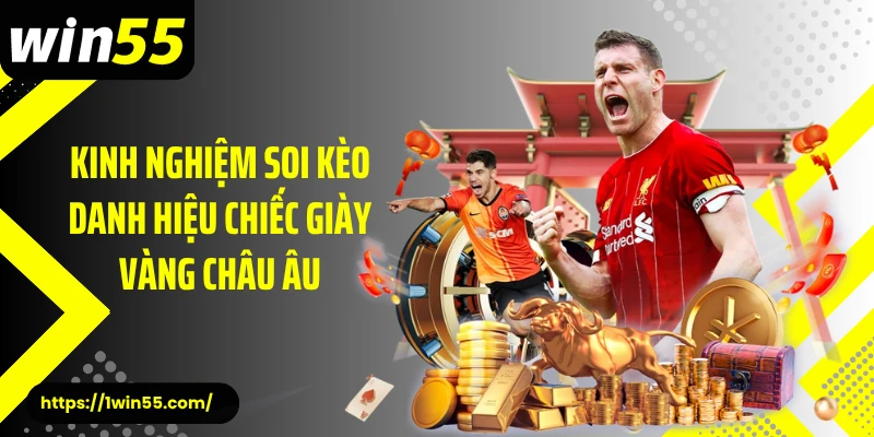 Kinh nghiệm soi kèo danh hiệu chiếc giày vàng châu Âu