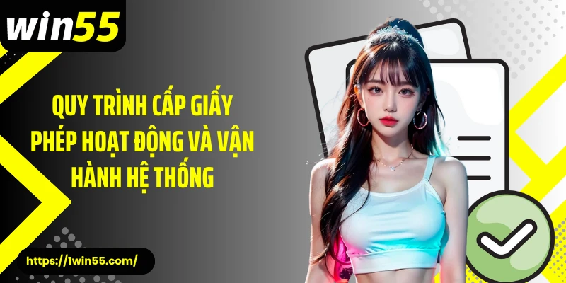 Quy trình cấp giấy phép hoạt động và vận hành hệ thống