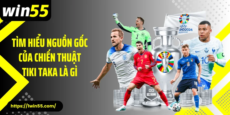 Tìm hiểu nguồn gốc của chiến thuật tiki taka là gì
