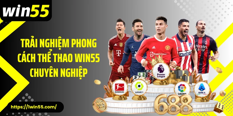Trải nghiệm phong cách thể thao Win55 chuyên nghiệp