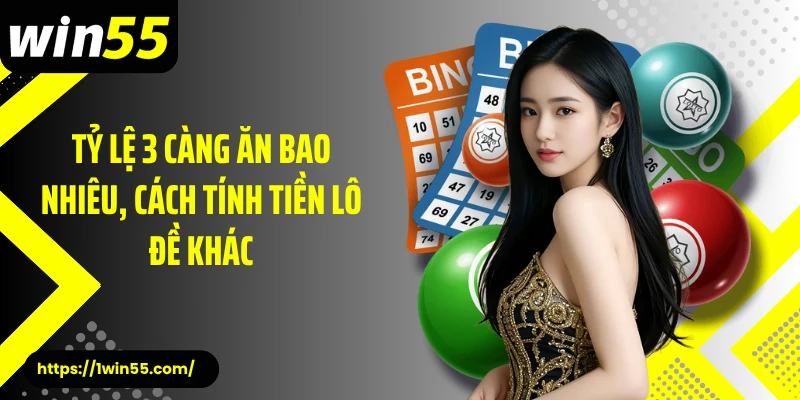 Tỷ lệ 3 càng ăn bao nhiêu, cách tính tiền lô đề khác