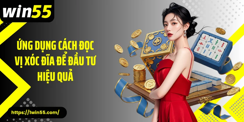Ứng dụng cách đọc vị xóc đĩa để đầu tư hiệu quả